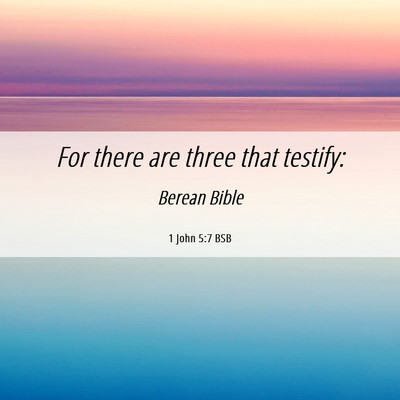 Picture 06 - 1 John 5:7 BSB - For there are three that - Bible Verse Picture