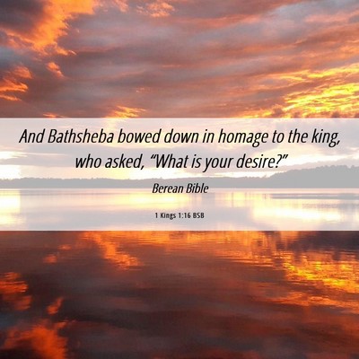 Picture 06 - 1 Kings 1:16 BSB - And Bathsheba bowed down in homage to the king, - Bible Verse Picture