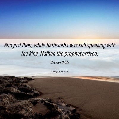 Picture 06 - 1 Kings 1:22 BSB - And just then, while Bathsheba was still speaking - Bible Verse Picture