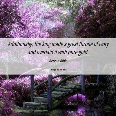 Picture 06 - 1 Kings 10:18 BSB - Additionally, the king made a great throne of - Bible Verse Picture