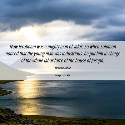 Picture 06 - 1 Kings 11:28 BSB - Now Jeroboam was a mighty man of valor. So when - Bible Verse Picture