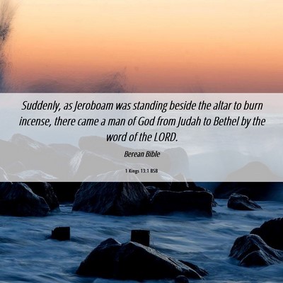 Picture 06 - 1 Kings 13:1 BSB - Suddenly, as Jeroboam was standing beside the - Bible Verse Picture