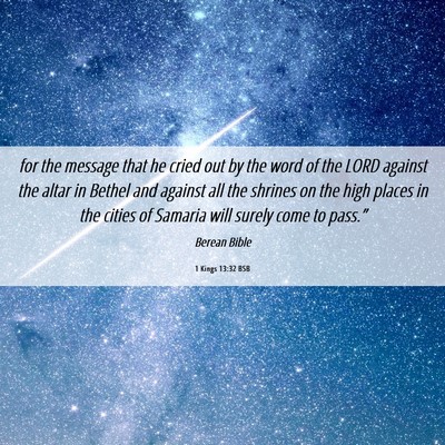 Picture 06 - 1 Kings 13:32 BSB - for the message that he cried out by the word of - Bible Verse Picture