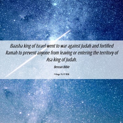 Picture 06 - 1 Kings 15:17 BSB - Baasha king of Israel went to war against Judah - Bible Verse Picture