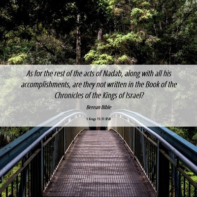 Picture 06 - 1 Kings 15:31 BSB - As for the rest of the acts of Nadab, along with - Bible Verse Picture