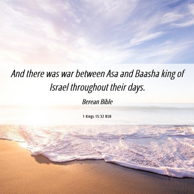 Picture 06 - 1 Kings 15:32 BSB - And there was war between Asa and Baasha king of - Bible Verse Picture