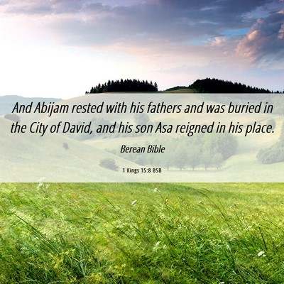 Picture 06 - 1 Kings 15:8 BSB - And Abijam rested with his fathers and was buried - Bible Verse Picture