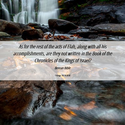 Picture 06 - 1 Kings 16:14 BSB - As for the rest of the acts of Elah, along with - Bible Verse Picture