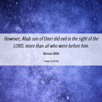 Picture 06 - 1 Kings 16:30 BSB - However, Ahab son of Omri did evil in the sight - Bible Verse Picture