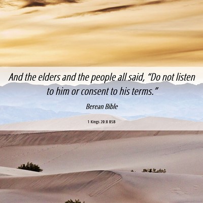 Picture 06 - 1 Kings 20:8 BSB - And the elders and the people all said, “Do not - Bible Verse Picture