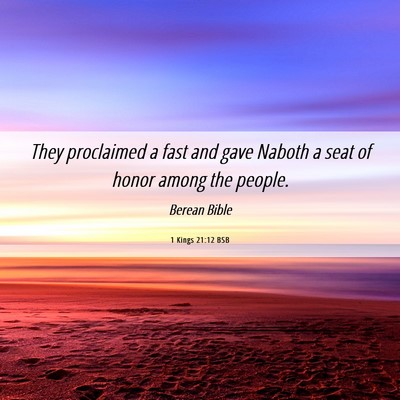 Picture 06 - 1 Kings 21:12 BSB - They proclaimed a fast and gave Naboth a seat of - Bible Verse Picture
