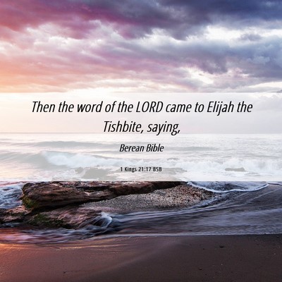 Picture 06 - 1 Kings 21:17 BSB - Then the word of the LORD came to Elijah the - Bible Verse Picture