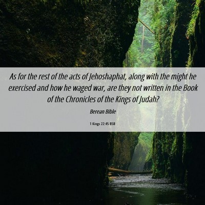 Picture 06 - 1 Kings 22:45 BSB - As for the rest of the acts of Jehoshaphat, along - Bible Verse Picture