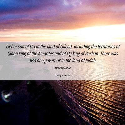 Picture 06 - 1 Kings 4:19 BSB - Geber son of Uri in the land of Gilead, including - Bible Verse Picture