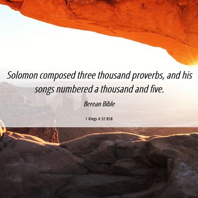 Picture 06 - 1 Kings 4:32 BSB - Solomon composed three thousand proverbs, and his - Bible Verse Picture