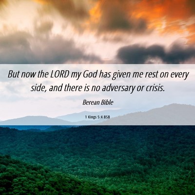Picture 06 - 1 Kings 5:4 BSB - But now the LORD my God has given me rest on - Bible Verse Picture