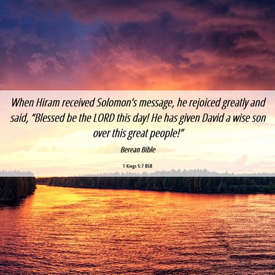 Picture 06 - 1 Kings 5:7 BSB - When Hiram received Solomon’s message, he - Bible Verse Picture