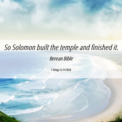 Picture 06 - 1 Kings 6:14 BSB - So Solomon built the temple and finished - Bible Verse Picture