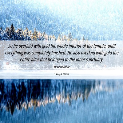 Picture 06 - 1 Kings 6:22 BSB - So he overlaid with gold the whole interior of - Bible Verse Picture
