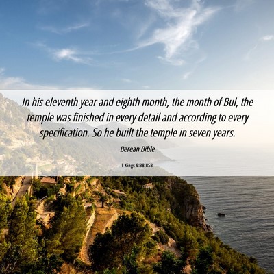 Picture 06 - 1 Kings 6:38 BSB - In his eleventh year and eighth month, the month - Bible Verse Picture