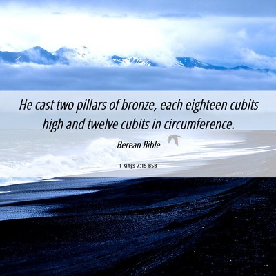 Picture 06 - 1 Kings 7:15 BSB - He cast two pillars of bronze, each eighteen - Bible Verse Picture