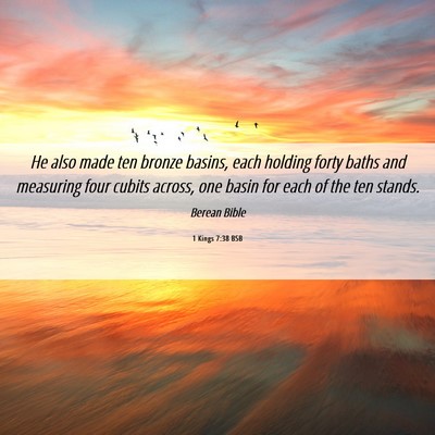 Picture 06 - 1 Kings 7:38 BSB - He also made ten bronze basins, each holding - Bible Verse Picture