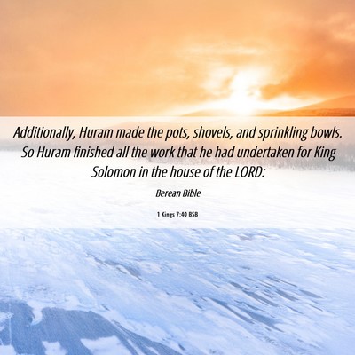 Picture 06 - 1 Kings 7:40 BSB - Additionally, Huram made the pots, shovels, and - Bible Verse Picture