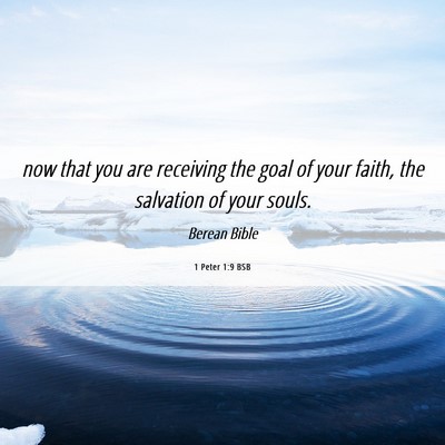 Picture 06 - 1 Peter 1:9 BSB - now that you are receiving the goal of your - Bible Verse Picture