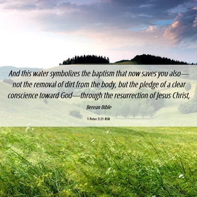 Picture 06 - 1 Peter 3:21 BSB - And this water symbolizes the baptism that now - Bible Verse Picture