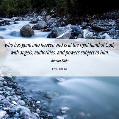Picture 06 - 1 Peter 3:22 BSB - who has gone into heaven and is at the right hand - Bible Verse Picture