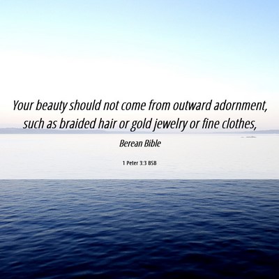 Picture 06 - 1 Peter 3:3 BSB - Your beauty should not come from outward - Bible Verse Picture