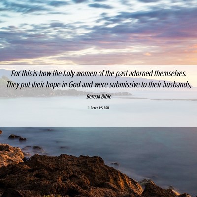 Picture 06 - 1 Peter 3:5 BSB - For this is how the holy women of the past - Bible Verse Picture