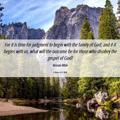 Picture 06 - 1 Peter 4:17 BSB - For it is time for judgment to begin with the - Bible Verse Picture