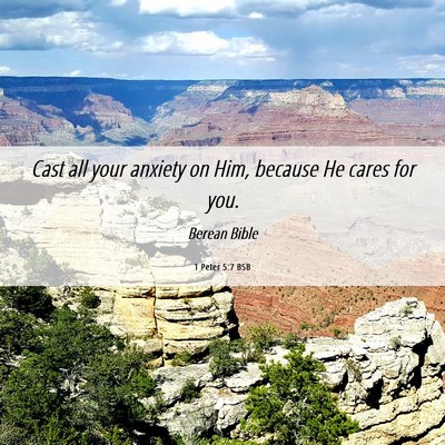 Picture 06 - 1 Peter 5:7 BSB - Cast all your anxiety on Him, because He cares - Bible Verse Picture
