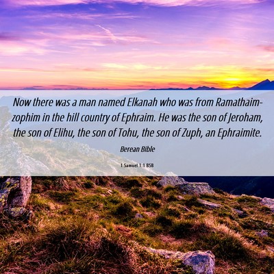 Picture 06 - 1 Samuel 1:1 BSB - Now there was a man named Elkanah who was from - Bible Verse Picture