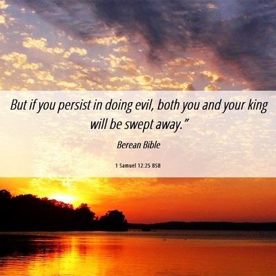 Picture 06 - 1 Samuel 12:25 BSB - But if you persist in doing evil, both you and - Bible Verse Picture