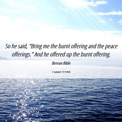 Picture 06 - 1 Samuel 13:9 BSB - So he said, “Bring me the burnt offering and - Bible Verse Picture