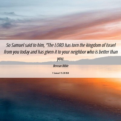Picture 06 - 1 Samuel 15:28 BSB - So Samuel said to him, “The LORD has torn the - Bible Verse Picture