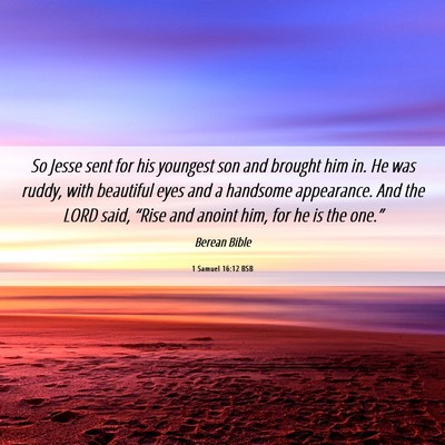 Picture 06 - 1 Samuel 16:12 BSB - So Jesse sent for his youngest son and brought - Bible Verse Picture