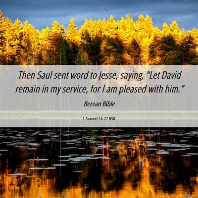Picture 06 - 1 Samuel 16:22 BSB - Then Saul sent word to Jesse, saying, “Let - Bible Verse Picture