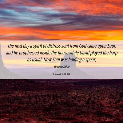 Picture 06 - 1 Samuel 18:10 BSB - The next day a spirit of distress sent from God - Bible Verse Picture