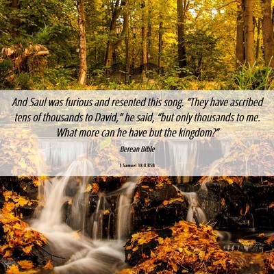 Picture 06 - 1 Samuel 18:8 BSB - And Saul was furious and resented this song. - Bible Verse Picture