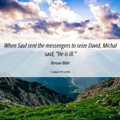 Picture 06 - 1 Samuel 19:14 BSB - When Saul sent the messengers to seize David, - Bible Verse Picture