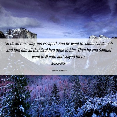 Picture 06 - 1 Samuel 19:18 BSB - So David ran away and escaped. And he went to - Bible Verse Picture