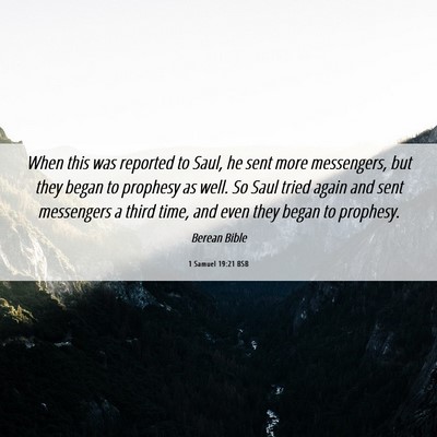 Picture 06 - 1 Samuel 19:21 BSB - When this was reported to Saul, he sent more - Bible Verse Picture