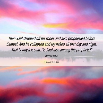 Picture 06 - 1 Samuel 19:24 BSB - Then Saul stripped off his robes and also - Bible Verse Picture
