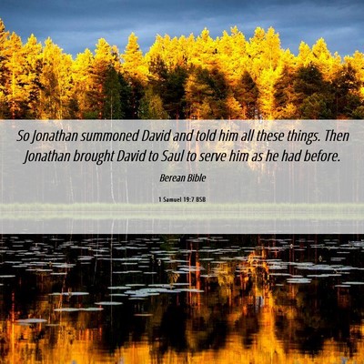 Picture 06 - 1 Samuel 19:7 BSB - So Jonathan summoned David and told him all these - Bible Verse Picture