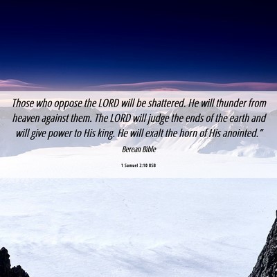 Picture 06 - 1 Samuel 2:10 BSB - Those who oppose the LORD will be shattered. He - Bible Verse Picture
