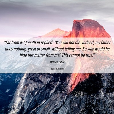 Picture 06 - 1 Samuel 20:2 BSB - “Far from it!” Jonathan replied. “You will - Bible Verse Picture