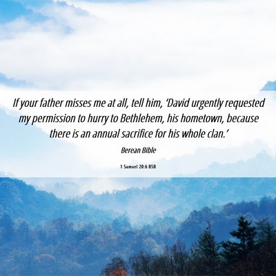 Picture 06 - 1 Samuel 20:6 BSB - If your father misses me at all, tell him, - Bible Verse Picture